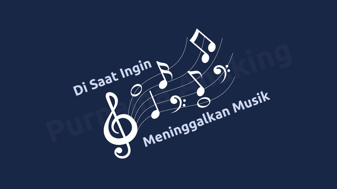 Di Saat Ingin Meninggalkan Musik